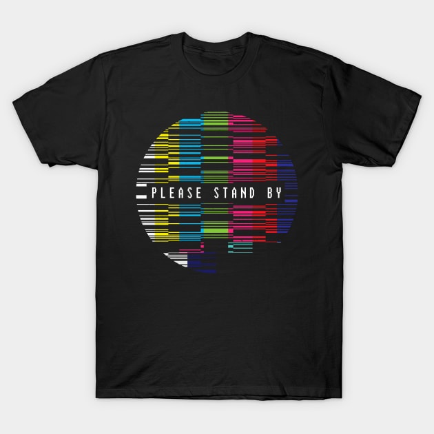 Please stand by T-Shirt by clingcling